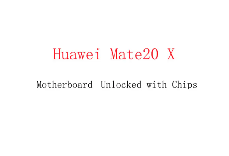 Huawei Mate20 X Motherboard Unlocked with Chips